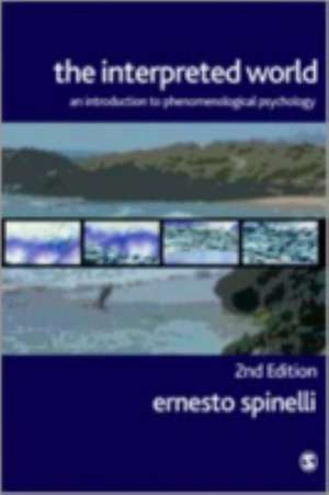 The Interpreted World: An Introduction to Phenomenological Psychology de Ernesto Spinelli