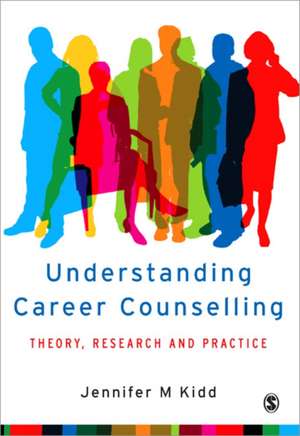 Understanding Career Counselling: Theory, Research and Practice de Jenny Kidd