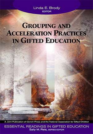 Grouping and Acceleration Practices in Gifted Education de Linda E. Brody