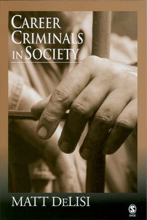 Career Criminals in Society de Matt Delisi