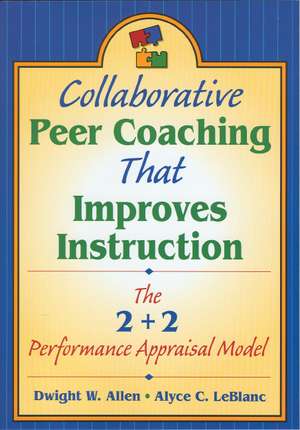 Collaborative Peer Coaching That Improves Instruction: The 2 + 2 Performance Appraisal Model de Dwight W. Allen