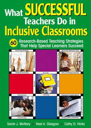 What Successful Teachers Do in Inclusive Classrooms: 60 Research-Based Teaching Strategies That Help Special Learners Succeed de Sarah J. McNary