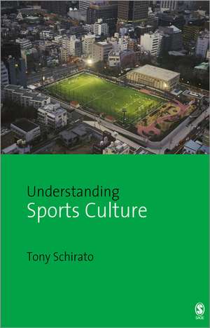 Understanding Sports Culture de Tony Schirato