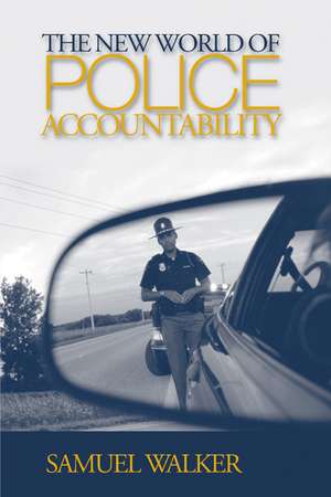 The New World of Police Accountability de Samuel E. Walker