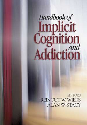 Handbook of Implicit Cognition and Addiction de Reinout Wiers