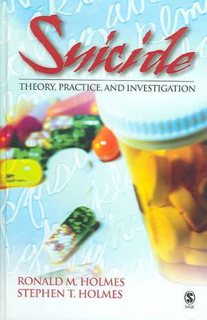 Suicide: Theory, Practice and Investigation de Ronald M. Holmes