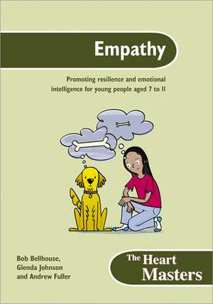 Empathy: Promoting Resilience and Emotional Intelligence for Students Aged 7 to 11 years de Bob Bellhouse