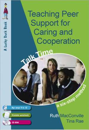 Teaching Peer Support for Caring and Co-operation: Talk time, a Six-Step Method for 9-12 Year Olds de Tina Rae