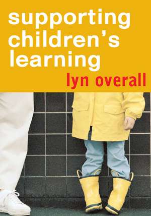 Supporting Children's Learning: A Guide for Teaching Assistants de Lyn Overall