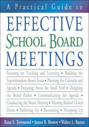 A Practical Guide to Effective School Board Meetings de Rene S. Townsend