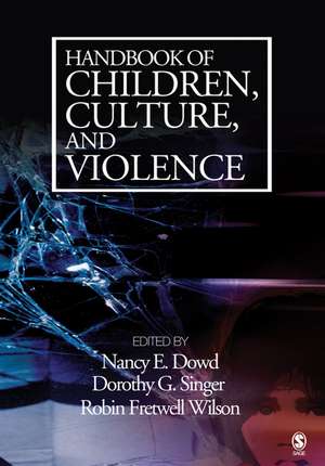 Handbook of Children, Culture, and Violence de Nancy E. Dowd