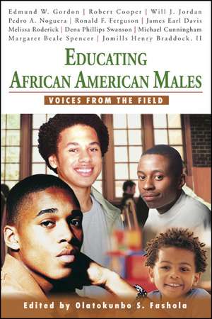 Educating African American Males: Voices From the Field de Olatokunbo S. Fashola