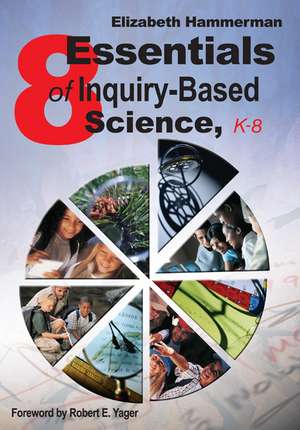 Eight Essentials of Inquiry-Based Science, K-8 de Elizabeth Hammerman