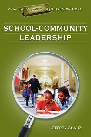 What Every Principal Should Know About School-Community Leadership de Jeffrey G. Glanz