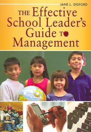 The Effective School Leader's Guide to Management de Jane L. Sigford