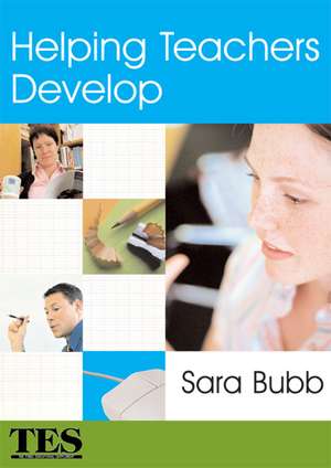 Helping Teachers Develop de Sara Bubb