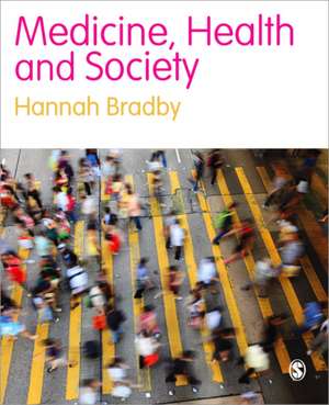 Medicine, Health and Society de Hannah Bradby