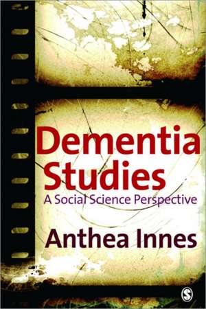 Dementia Studies: A Social Science Perspective de Anthea Innes