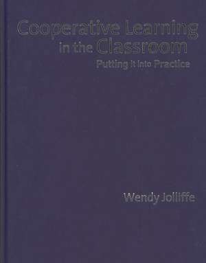 Cooperative Learning in the Classroom: Putting it into Practice de Wendy Jolliffe
