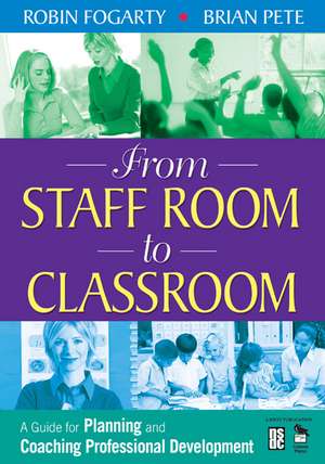 From Staff Room to Classroom: A Guide for Planning and Coaching Professional Development de Robin J. Fogarty