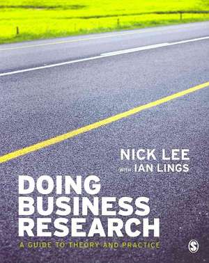 Doing Business Research: A Guide to Theory and Practice de Nick Lee