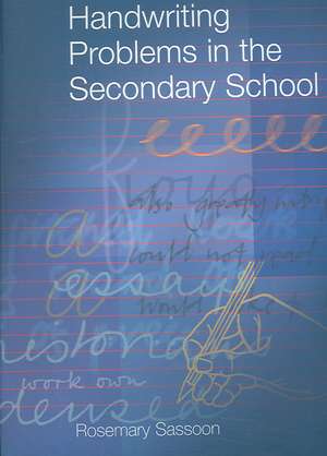 Handwriting Problems in the Secondary School de Rosemary Sassoon