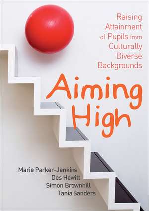 Aiming High: Raising Attainment of Pupils from Culturally-Diverse Backgrounds de Marie Parker-Jenkins