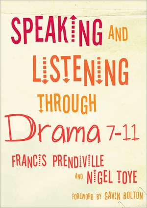 Speaking and Listening through Drama 7-11 de Francis Prendiville