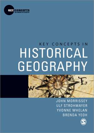 Key Concepts in Historical Geography de John Morrissey