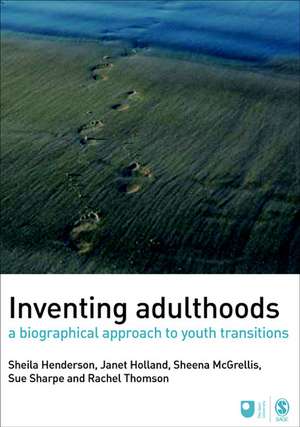 Inventing Adulthoods: A Biographical Approach to Youth Transitions de Sheila J. Henderson