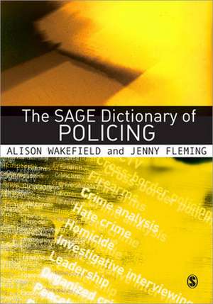 The SAGE Dictionary of Policing de Alison Wakefield