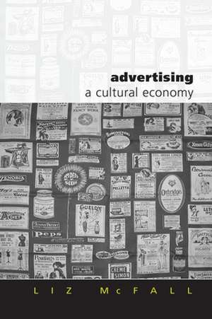 Advertising: A Cultural Economy de Liz McFall