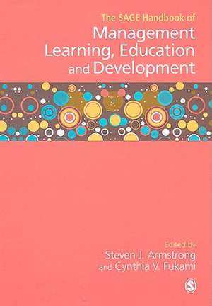 The SAGE Handbook of Management Learning, Education and Development de Steven Armstrong