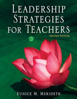 Leadership Strategies for Teachers de Eunice M. Merideth