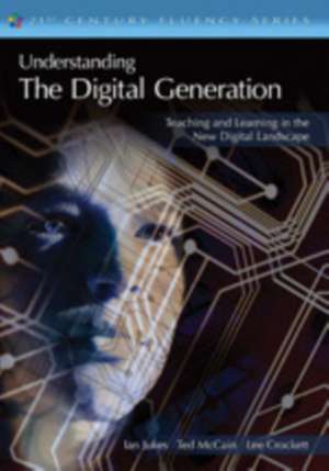 Understanding the Digital Generation: Teaching and Learning in the New Digital Landscape de Ian Jukes