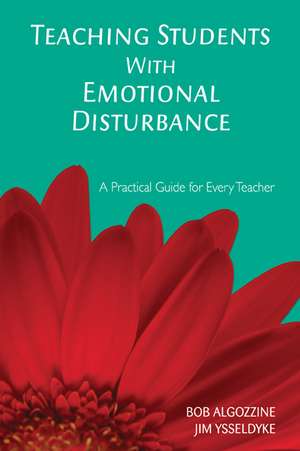 Teaching Students With Emotional Disturbance: A Practical Guide for Every Teacher de Bob Algozzine