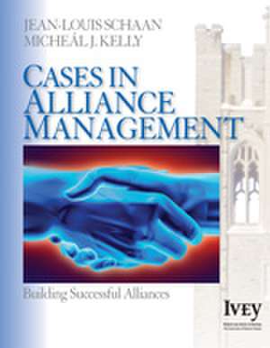 Cases in Alliance Management: Building Successful Alliances de Jean-Louis Schaan