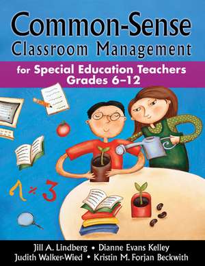 Common-Sense Classroom Management for Special Education Teachers, Grades 6-12 de Jill A. Lindberg