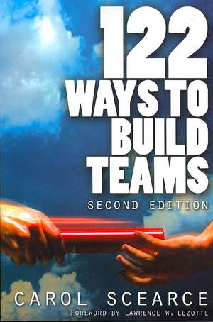 122 Ways to Build Teams de Carol Scearce