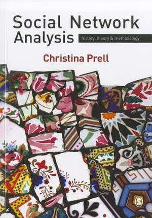 Social Network Analysis: History, Theory and Methodology de Christina Prell