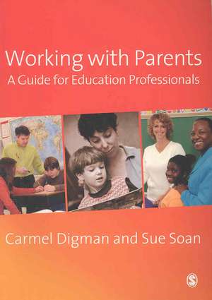 Working with Parents: A Guide for Education Professionals de Carmel Digman