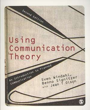 Using Communication Theory: An Introduction to Planned Communication de Sven Windahl