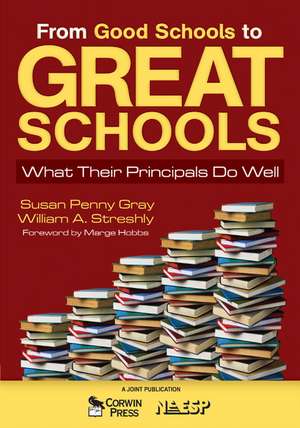 From Good Schools to Great Schools: What Their Principals Do Well de Susan P. Gray