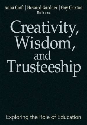 Creativity, Wisdom, and Trusteeship: Exploring the Role of Education de Anna Craft