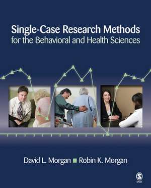 Single-Case Research Methods for the Behavioral and Health Sciences de David L. Morgan