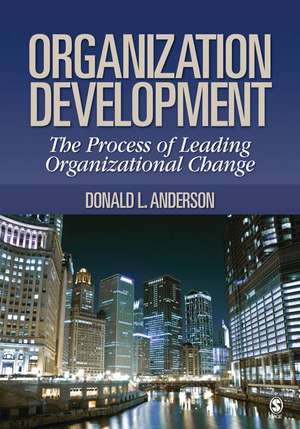 Organization Development: The Process of Leading Organizational Change de Dr. Donald L. Anderson