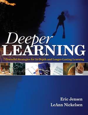 Deeper Learning: 7 Powerful Strategies for In-Depth and Longer-Lasting Learning de Eric P. Jensen