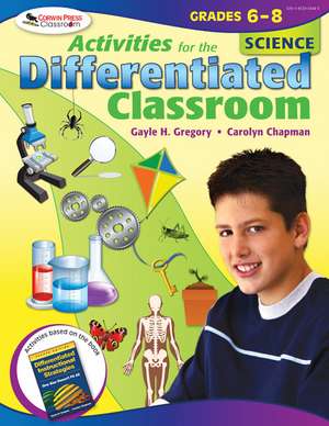 Activities for the Differentiated Classroom: Science, Grades 6–8 de Gayle H. Gregory