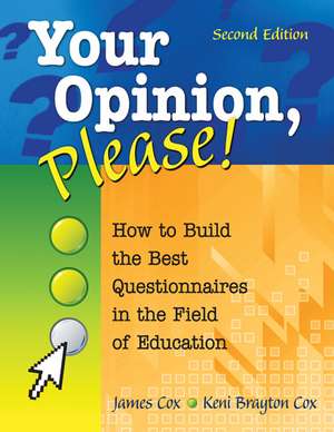 Your Opinion, Please!: How to Build the Best Questionnaires in the Field of Education de James B. Cox