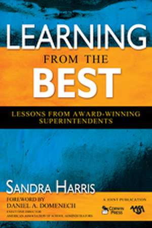 Learning From the Best: Lessons From Award-Winning Superintendents de Sandra K. Harris